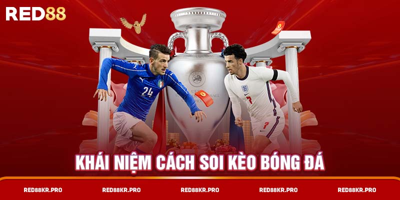 khái niệm cách soi kèo bóng đá phổ biến - Nguồn RED88KR.PRO