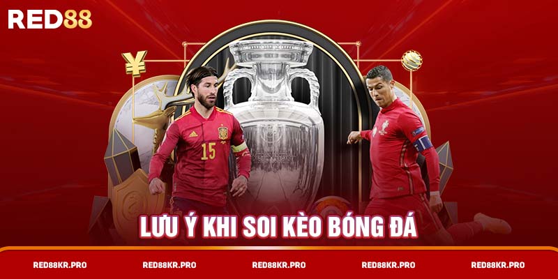 Lưu ý khi soi kèo bóng đá - Nguồn RED88KR.PRO