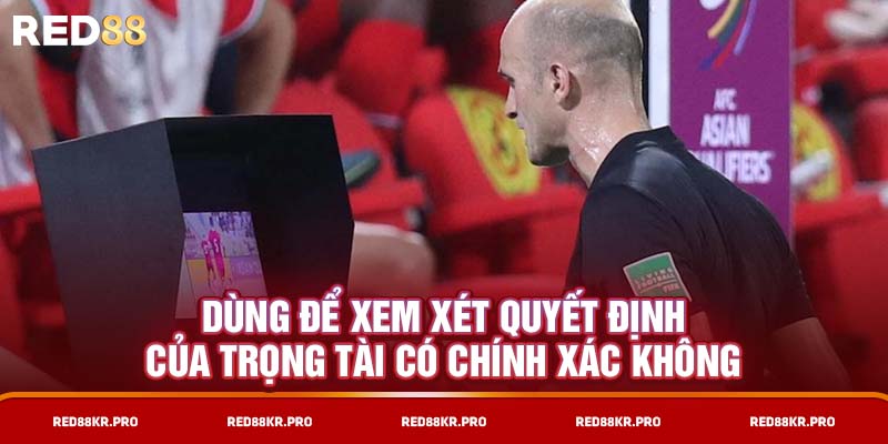 Dùng để xem xét quyết định của trọng tài có chính xác không