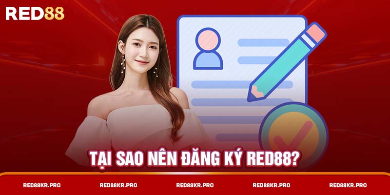 Tại sao nên đăng ký RED88?