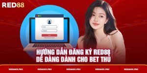 Hướng dẫn đăng ký RED88 dễ dàng dành cho bet thủ 