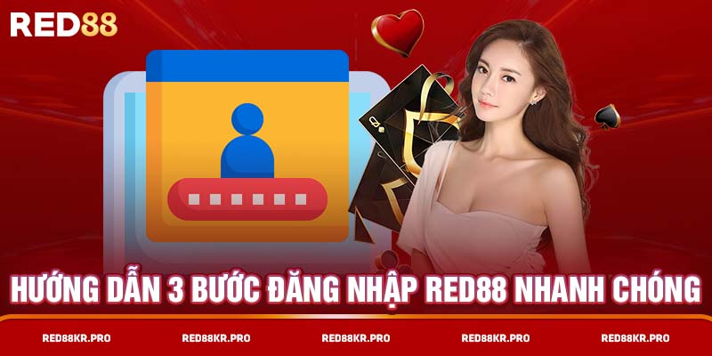 Hướng Dẫn 3 Bước Đăng Nhập RED88 Nhanh Chóng, Chuẩn Xác