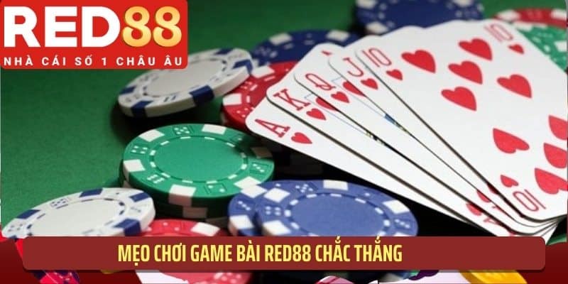 Mẹo chơi game bài RED88 chắc thắng