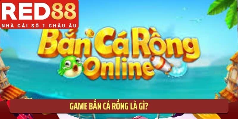 Game bắn cá Rồng là gì?