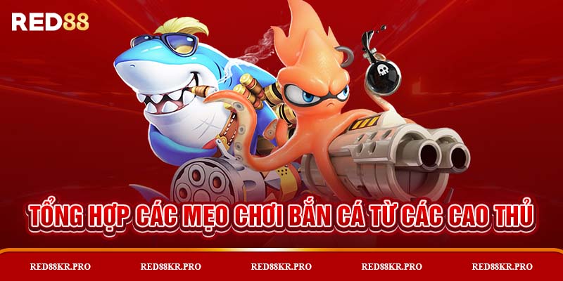 Tổng hợp các mẹo chơi bắn cá từ các cao thủ