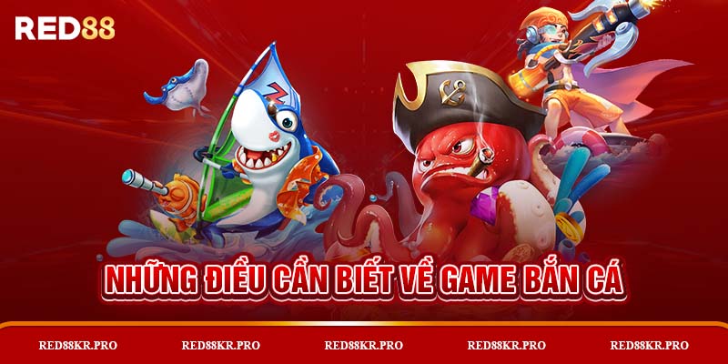 Những điều cần biết về game bắn cá