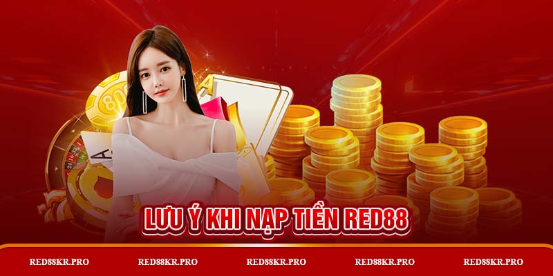 Những điều mà cược thủ cần lưu ý khi nạp tiền RED88