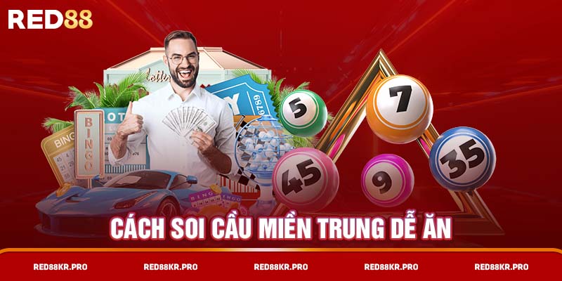 Cách soi cầu miền Trung dễ ăn