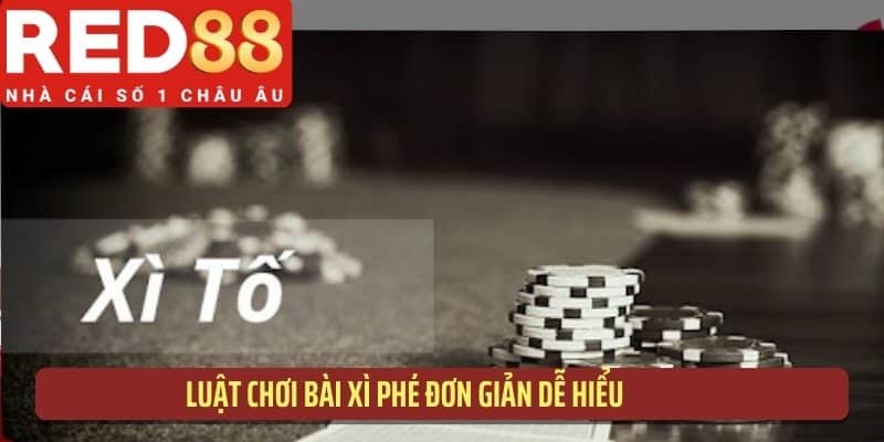 Luật chơi bài xì phé đơn giản dễ hiểu