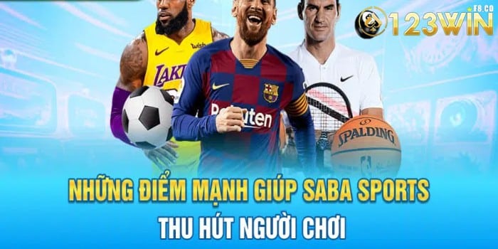 Những điểm mạnh giúp Saba Sports 123WIN thu hút người chơi